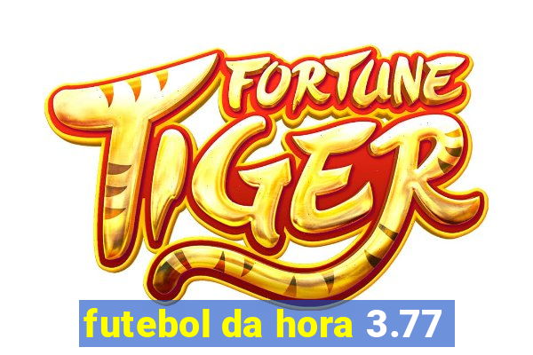 futebol da hora 3.77